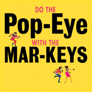 The Mar-Keys - Do The Pop-Eye