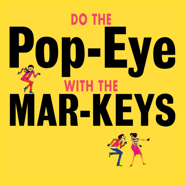 The Mar-Keys - Do The Pop-Eye The Mar-Keys - Do The Pop-Eye
