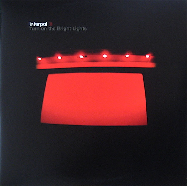 Interpol - Turn On The Bright Lights Interpol - Turn On The Bright Lights