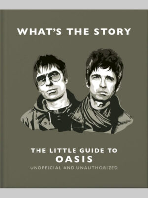What’s the Story: The Little Guide to Oasis: The Little Guide to Oasis