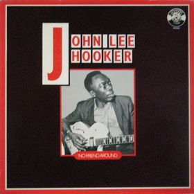 John Lee Hooker - No Friend Around