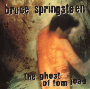 Bruce Springsteen – The Ghost Of Tom Joad
