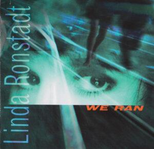 Linda Ronstadt – We Ran