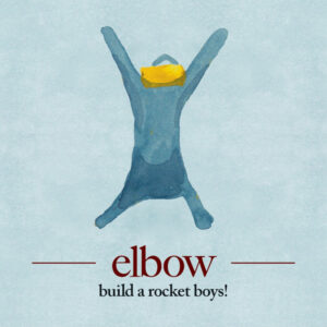 Elbow – Build A Rocket Boys