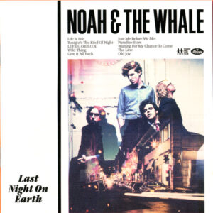Noah & The Whale – Last Night On Earth