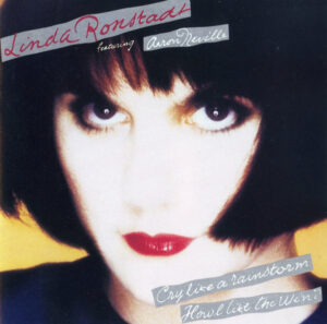 Linda Ronstadt Featuring Aaron Neville – Cry Like A Rainstorm - Howl Like The Wind
