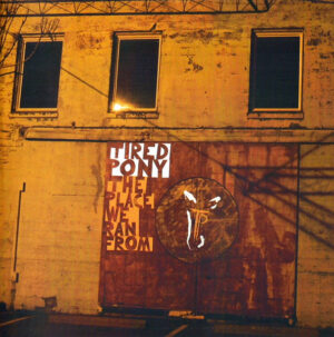 Tired Pony – The Place We Ran From