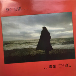 Bob Theil – So Far