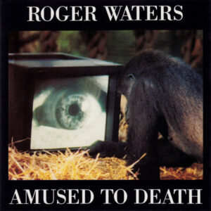 Roger Waters – Amused To Death