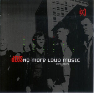 dEUS – No More Loud Music: The Singles