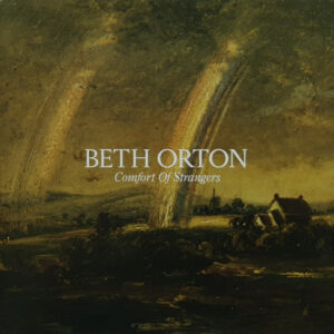 Beth Orton – Comfort Of Strangers