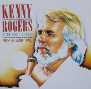Kenny Rogers & The First Edition – For The Good Times