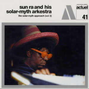 The Sun Ra Arkestra - The Solar Myth Approach, Vol. 2