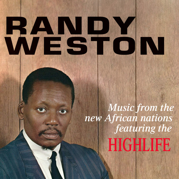 Randy Weston - Music From The New African Nations Featuring The Highlife Randy Weston - Music From The New African Nations Featuring The Highlife
