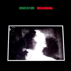Venus In Furs - Megalomania