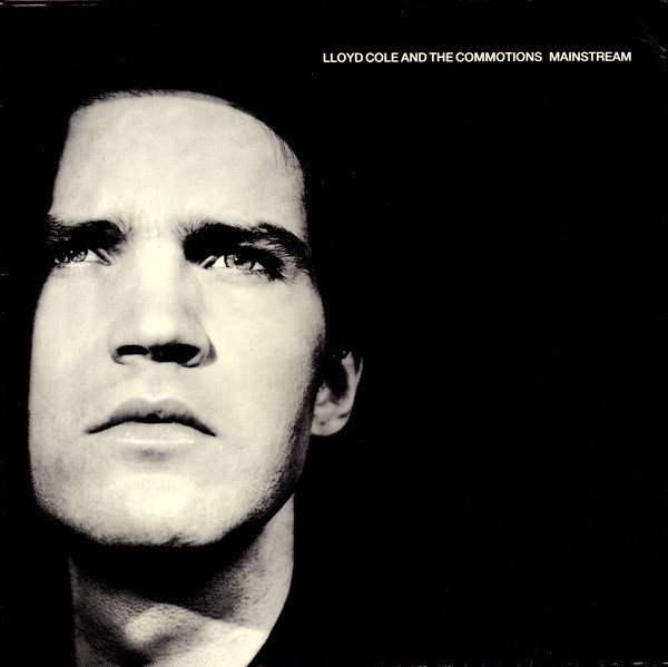 Lloyd Cole & The Commotions - Mainstream Lloyd Cole & The Commotions - Mainstream