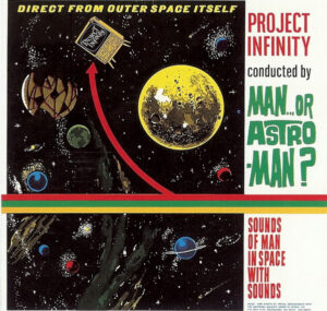 Man Or Astro-Man? - Project Infinity