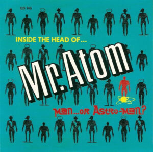 Man Or Astro-Man? - Inside The Head Of ... Mr. Atom