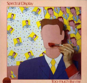Spectral Display - Too Much Like Me
