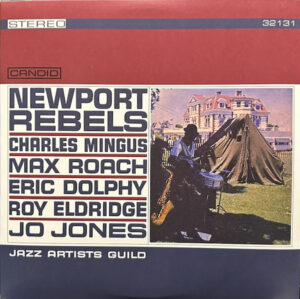 Charles Mingus, Eric Dolphy, Roy Eldridge, Jo Jones – Newport Rebels / Jazz Artists Guild