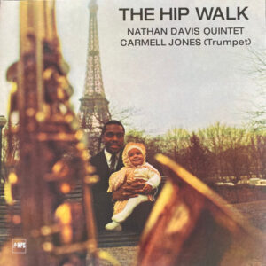 Nathan Davis Quintet Featuring Carmell Jones – The Hip Walk