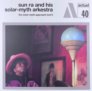The Sun Ra Arkestra - The Solar-myth Approach (Vol 1)