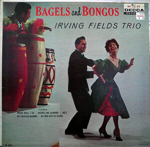 Irving Fields Trio - Bagels And Bongos