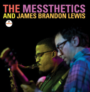 The Messthetics - The Messthetics And James Brandon Lewis