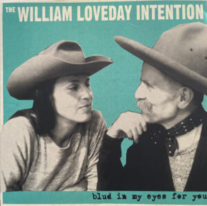 The William Loveday Intention - Blud In My Eyes For You