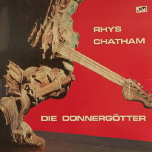 Rhys Chatham - Die Donnergötter
