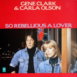 Gene Clark - So Rebellious A Lover