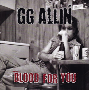 GG Allin - Blood For You