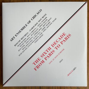 The Art Ensemble Of Chicago - The Sixth Decade - From Paris To Paris (Live At Sons D’Hiver) [2LP]