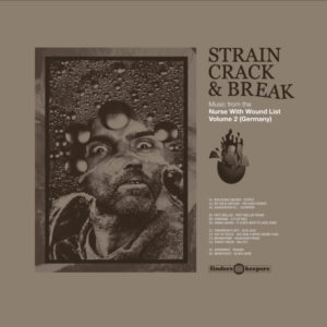Various - Strain, Crack & Break: Music From The Nurse With Wound List Volume Two (Germany)
