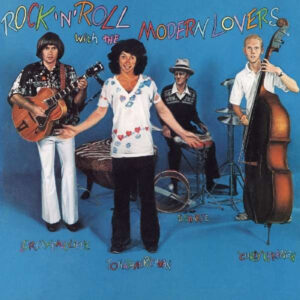 Jonathan Richman & The Modern Lovers - Rock 'N' Roll With The Modern Lovers