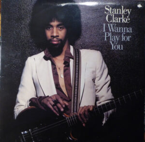 Stanley Clarke - I Wanna Play For You
