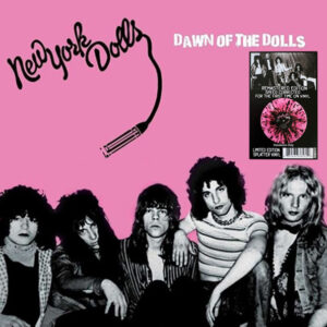 New York Dolls - Dawn Of The Dolls [Pink/Black Splatter]