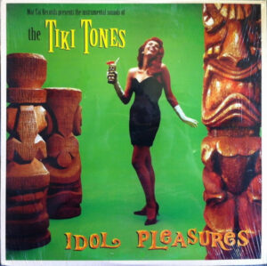 The Tiki Tones - Idol Pleasures