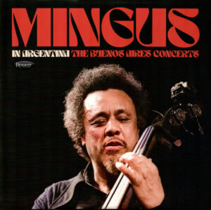 Charles Mingus - In Argentina (The Buenos Aires Concerts) [3LP, RSD, Numbered]