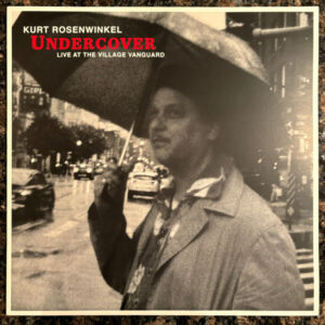 Kurt Rosenwinkel - Undercover – Live At The Village Vanguard