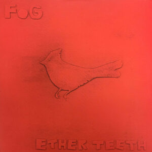 Fog - Ether Teeth