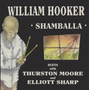 William Hooker - Shamballa (Duets With Thurston Moore And Elliott Sharp) [2LP | RSD 2023]