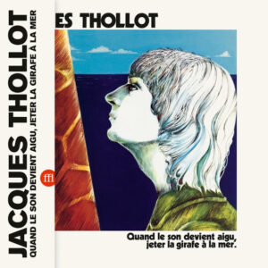Jacques Thollot - Quand Le Son Devient Aigu, Jeter La Girafe À La Mer.