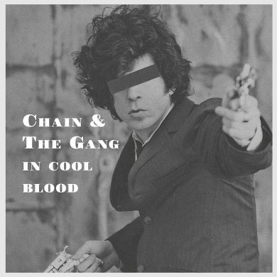 Chain And The Gang - In Cool Blood Chain And The Gang - In Cool Blood