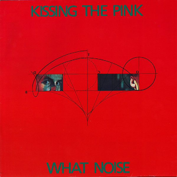 Kissing The Pink - What Noise Kissing The Pink - What Noise