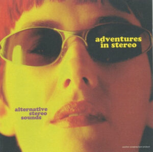 Adventures In Stereo - Alternative Stereo Sounds