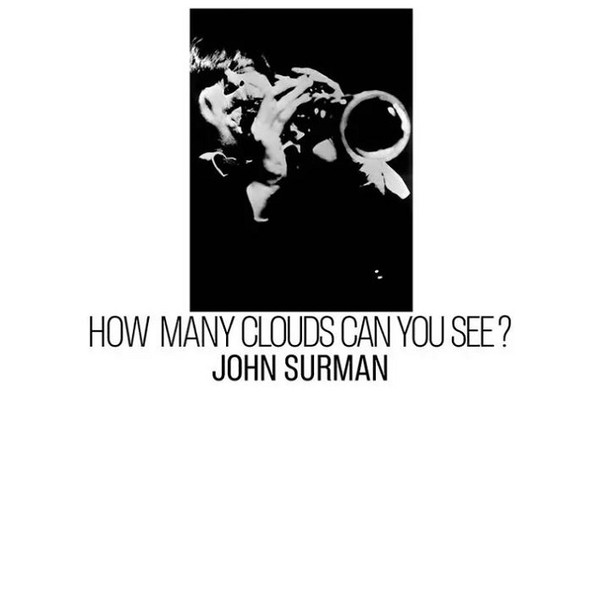 John Surman - How Many Clouds Can You See? John Surman - How Many Clouds Can You See?