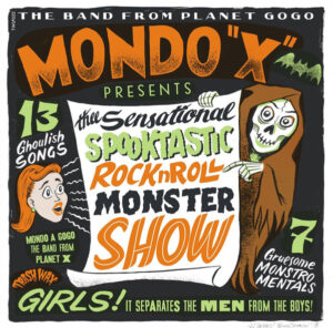 Mondo "X" - The Sensational Spooktastic Rock'n'Roll Monster Show