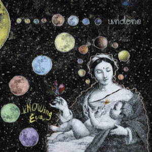 Undone - kNOWing Eva