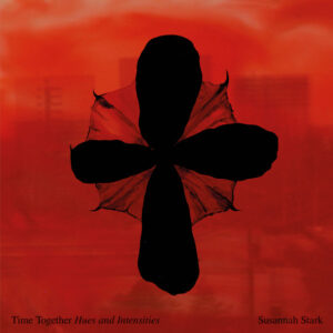 Susannah Stark - Time Together (Hues & Intensities)
